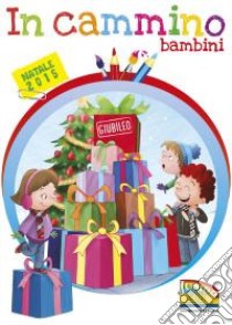 In cammino. Bambini Natale 2015 libro di Montanari Giorgia; Morsiani Lara; Scarpa Mara