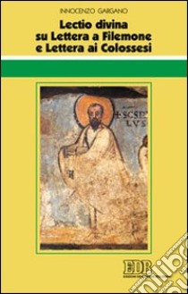 «Lectio divina» su Lettera a Filemone e Lettera ai Colossesi libro di Gargano Guido Innocenzo