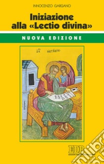 Iniziazione alla «Lectio divina». Nuova ediz. libro di Gargano Guido Innocenzo