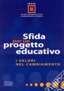 Sfida per un progetto educativo. I valori nel cambiamento libro