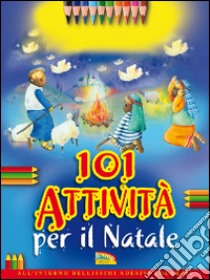 101 attività per il Natale. Ediz. illustrata libro di James Bethan