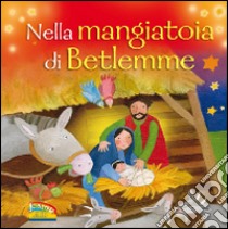 Nella mangiatoia di Betlemme. Ediz. illustrata libro di Godfrey Jan