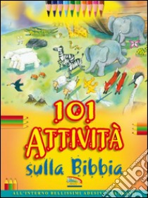 101 attività sulla Bibbia. Con adesivi. Ediz. illustrata libro di James Bethan; Ayres Honor; Boni E. (cur.); Boni E. (cur.)