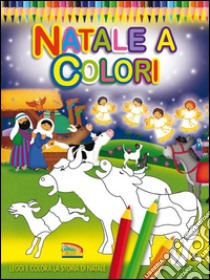 Natale a colori. Ediz. illustrata libro di Godfrey Jan; Doherty Paula