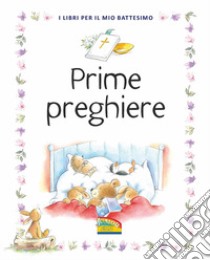 Prime preghiere. I libri per il mio battesimo. Ediz. a colori libro di Wright Sally Ann; Endersby Frank