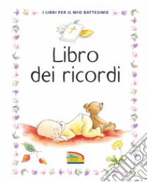 Libro dei ricordi. I libri per il mio battesimo. Ediz. a colori libro di Wright Sally Ann; Endersby Frank