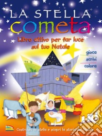 La stella cometa. Libro attivo per far luce sul tuo Natale. Ediz. a colori libro di James Bethan; Corke Estelle