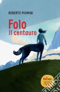 Folo. Il centauro libro di Piumini Roberto