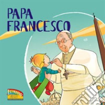 Papa Francesco libro di Gellini Anna Maria