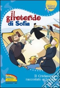 Il girotondo di Sofia. Il cristianesimo raccontato ai bambini libro