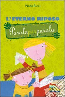 L'Eterno riposo. Parola per parola. Ediz. illustrata libro di Ricci Nadia