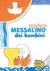 Nuovo Messalino dei bambini. Il mio primo libro di preghiere libro di Planas Pahissa J. (cur.)