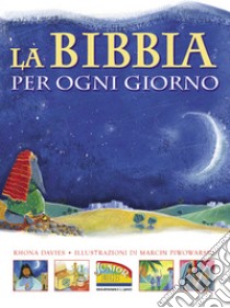 La Bibbia per ogni giorno. Ediz. illustrata libro di Davies Rhona