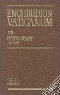 Enchiridion Vaticanum. Vol. 13: Documenti ufficiali della Santa Sede (1991-1993) libro di Lora E. (cur.); Testacci B. (cur.)