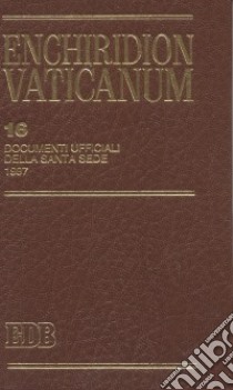 Enchiridion Vaticanum. Vol. 16: Documenti ufficiali della Santa Sede (1997) libro di Lora E. (cur.)