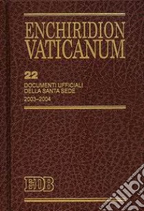 Enchiridion Vaticanum. Vol. 22: Documenti ufficiali della Santa Sede (2003-2004) libro di Lora E. (cur.)