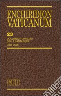 Enchiridon Vaticanum. Vol. 23: Documenti ufficiali della Santa Sede (2005-2006) libro di Grasselli L. (cur.)