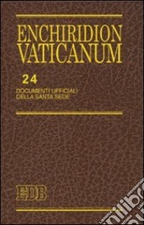 Enchiridion Vaticanum. Vol. 24: Documenti ufficiali della Santa Sede (2007) libro di Grasselli L. (cur.)