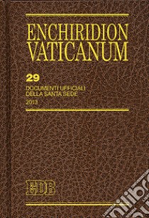 Enchiridion Vaticanum. Vol. 29: Documenti ufficiali della Santa Sede (2013) libro di Grasselli L. (cur.)