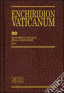 Enchiridion Vaticanum. Vol. 30: Documenti ufficiali della Santa Sede (2014) libro