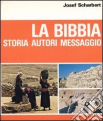 La Bibbia. Storia. Autori. Messaggio libro di Scharbert Josef