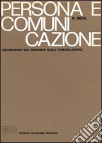 Persona e comunicazione. Osservazioni sul problema della comunicazione libro di Mehl Roger