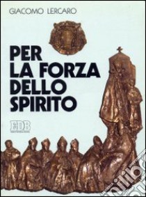 Per la forza dello spirito libro di Lercaro Giacomo