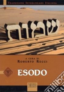 Esodo. Versione interlineare in italiano libro di Reggi R. (cur.)