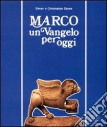 Marco: un vangelo per oggi libro di Danes Simon - Danes Christopher