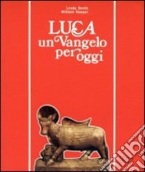 Luca: un vangelo per oggi libro di Smith Linda - Raeper William