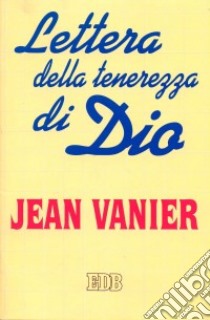 Lettera della tenerezza di Dio libro di Vanier Jean