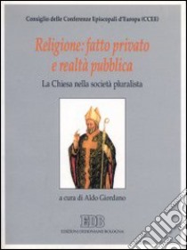 Religione: fatto privato e realtà pubblica. La Chiesa nella società pluralista libro