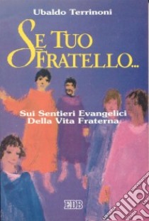 Se tuo fratello... (Mt. 18, 15). Sui sentieri evangelici della vita fraterna libro di Terrinoni Ubaldo