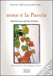 Seme è la parola. Invito alla lectio divina libro di Semeraro MichaelDavide