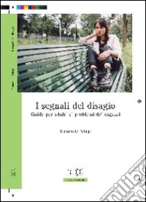 I segnali del disagio. Guida per adulti ai problemi dei ragazzi libro di Palagi Emanuele