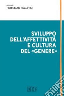 Sviluppo dell'affettività e cultura del «genere» libro di Facchini F. (cur.)