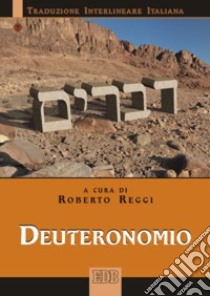 Deuteronomio. Versione interlineare in italiano libro di Reggi R. (cur.)