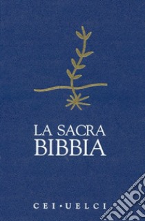 La Sacra Bibbia. UELCI. Versione ufficiale della Cei libro di Conferenza episcopale italiana (cur.)