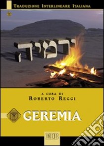 Geremia. Versione interlineare in italiano libro di Reggi R. (cur.)