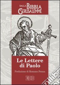 Le lettere di Paolo. Dalla Bibbia di Gerusalemme libro