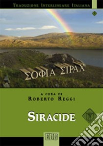 Siracide. Versione interlineare in italiano libro di Reggi R. (cur.)