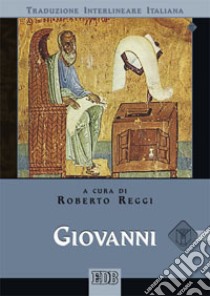 Giovanni. Versione interlineare in italiano libro di Reggi R. (cur.)