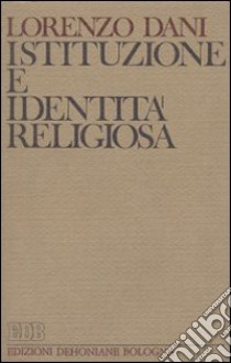 Istituzione e identità religiosa libro di Dani Lorenzo