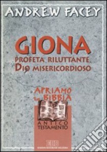 Giona. Profeta riluttante, Dio misericordioso libro di Facey Andrew