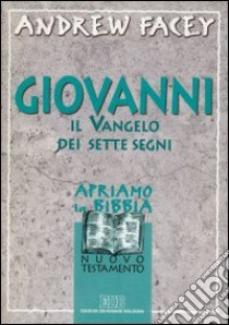 Giovanni il vangelo dei sette segni libro di Facey Andrew