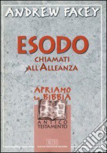 Esodo. Chiamati all'alleanza libro di Facey Andrew