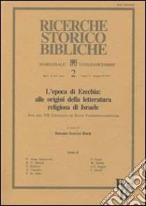 L'epoca di Ezechia: alle origini della letteratura religiosa di Israele. Atti del 7º Convegno di studi veterotestamentari (Perugia, 9-11 settembre 1991) libro di Boschi B. G. (cur.)