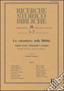 Lo straniero nella Bibbia. Aspetti storici, istituzionali e teologici. Atti della 33ª Settimana biblica nazionale (Roma, 12-16 settembre 1994) libro di Cardellini I. (cur.)