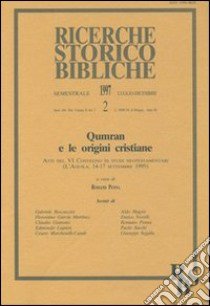 Qumran e le origini cristiane. Atti del 6º Convegno di studi neotestamentari (L'Aquila, 14-17 settembre 1995) libro di Penna R. (cur.)