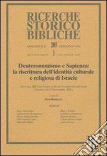 Deuteronomismo e sapienza: la riscrittura dell'identità culturale e religiosa di Israele. Atti del XII Convegno di studi veterotestamentari (Napoli, settembre 2001) libro di Barbaglia S. (cur.)